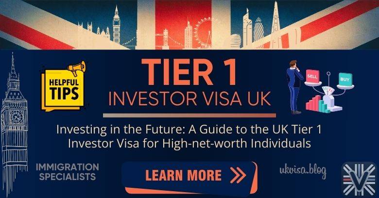 Tier 1 Investor Visa UK: The Ultimate Guide for Success