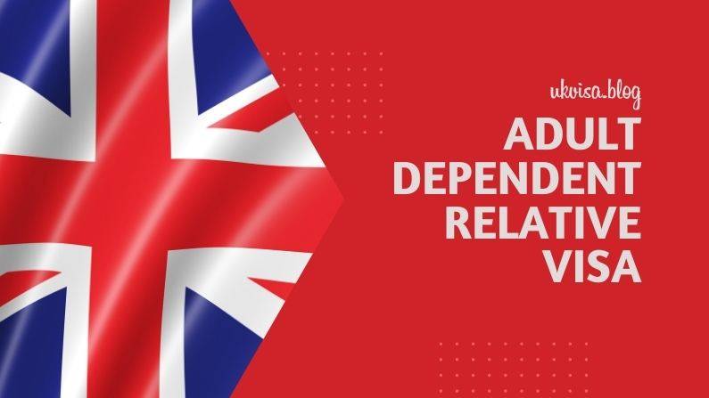 Adult Dependent Relative Visa UK