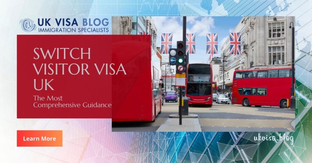 Switch Visitor Visa UK 2024 Expert Guidance for Switching