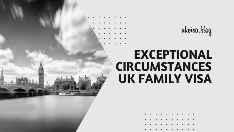 Exceptional Circumstances UK Family Visa Exceptional Circumstances UK Family Visa
