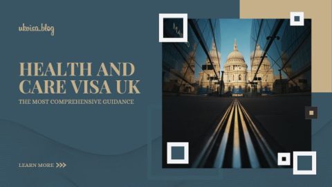 UK Health and Care Visa Requirements and Guidance 2022