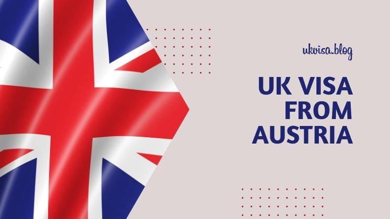 UK Visa Fee Austria 2023 and Requirements for Austrians and Residents