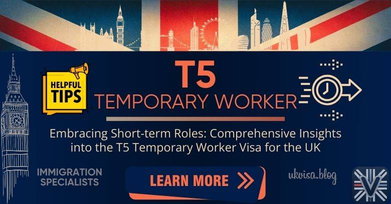 T5 Temporary Worker Visa UK 2024: Expert Guidance and Tips