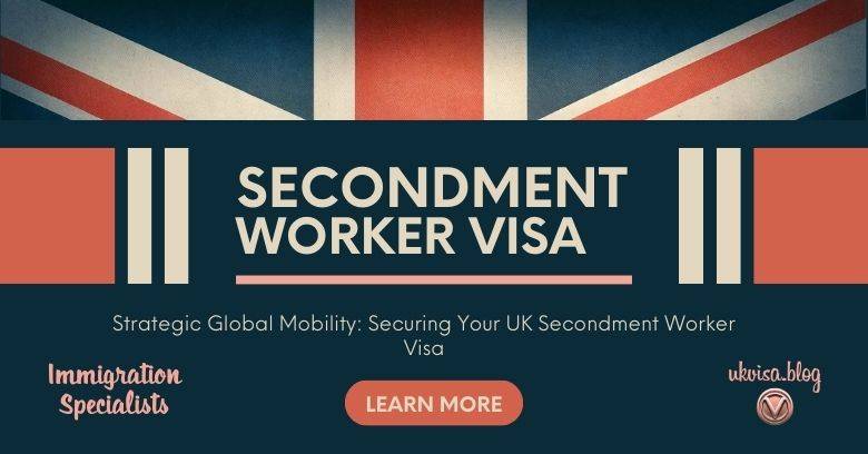 UK Secondment Worker Visa