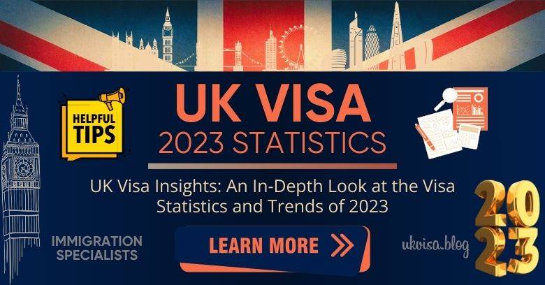 UK Visa Statistics 2023 Detailed Analysis & Expert Guidance