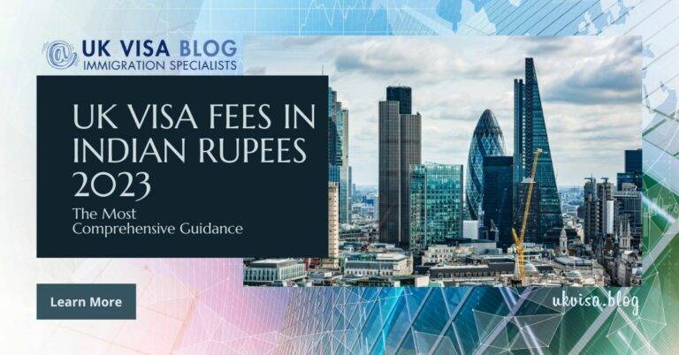 Latest UK Visa Fees In Indian Rupees 2023 Expert Guidance