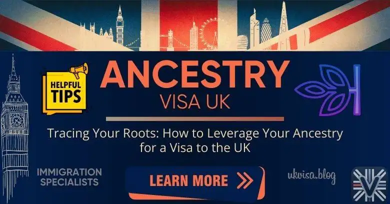 UK Ancestry Visa Guidance 2024: Tips and Expert Guidance