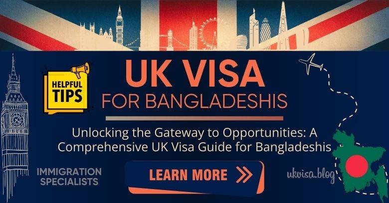 UK Visa for Bangladeshi Citizens 2024 Expert Guidance