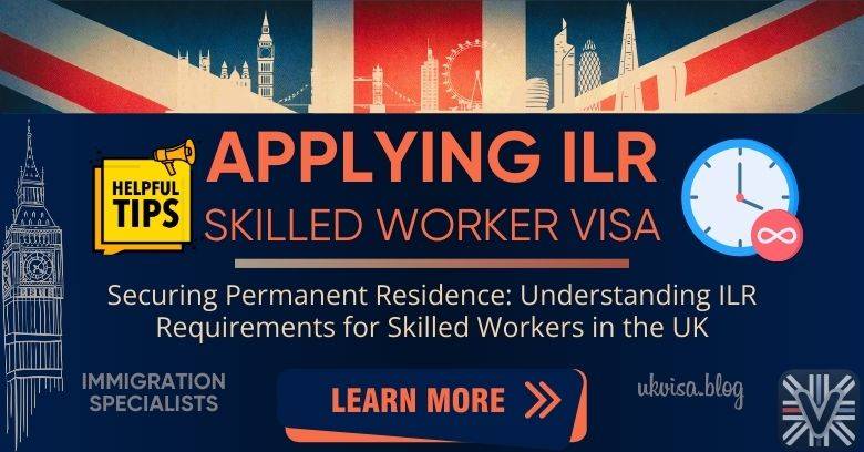 Skilled Worker Visa ILR Requirements 2024: Expert Guidance