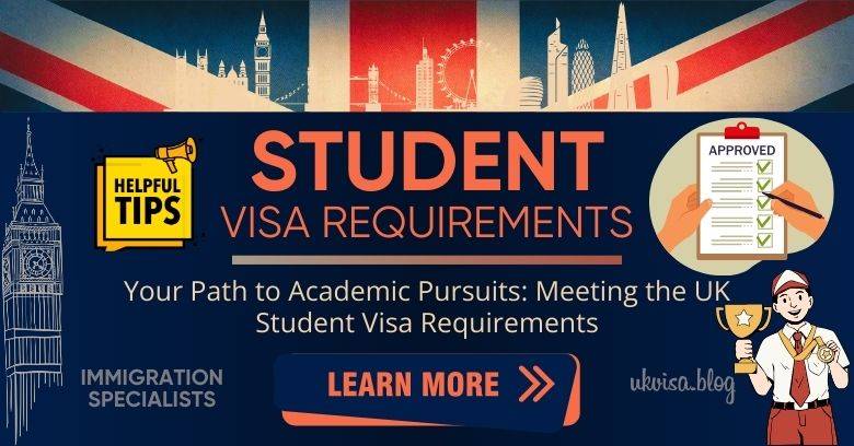 UK Student Visa Guide, Requirements, and Tips for Success