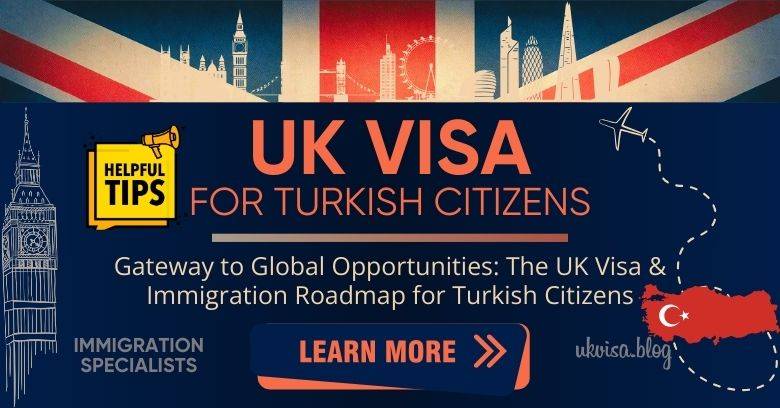 UK Visa Requirements Turkish Citizens 2024: Expert Guidance