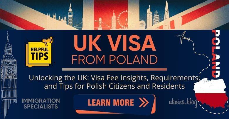 UK Visa for Polish Citizens 2024 Fees and Expert Guidance