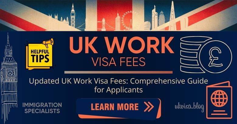 Latest UK Work Visa Fees from April 2024: Expert Guidance