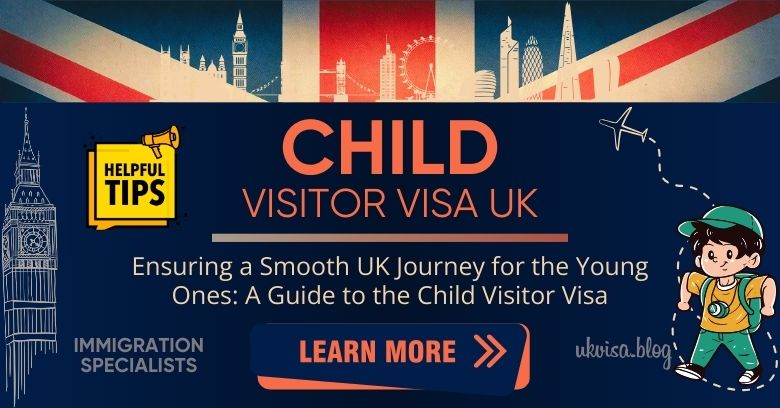 Child Visitor Visa UK 2024: Expert Guidance and Tips