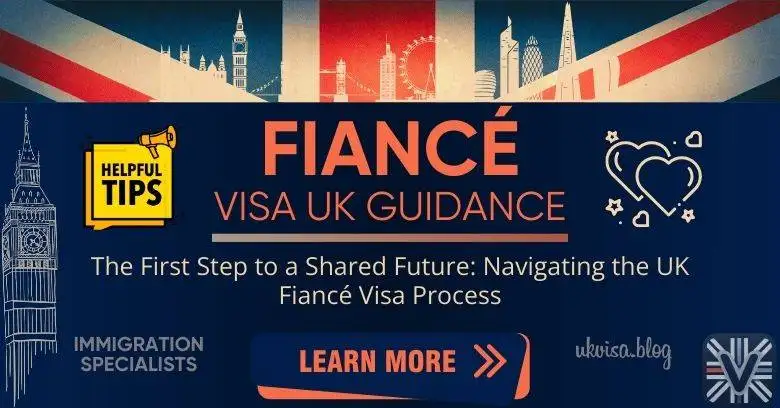 Fiancé Visa UK Requirements 2024: Expert Guidance and Tips