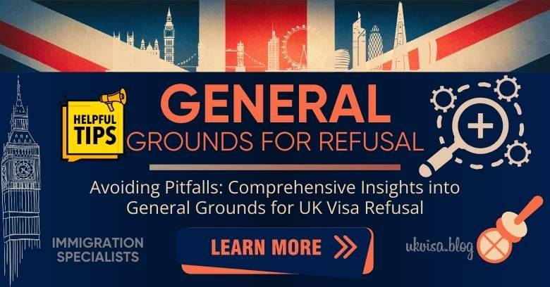 General Grounds UK Visa Refusal Expert Guidance