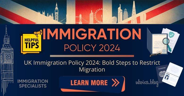 UK Immigration Policy 2024 Bold Steps to Restrict Migration