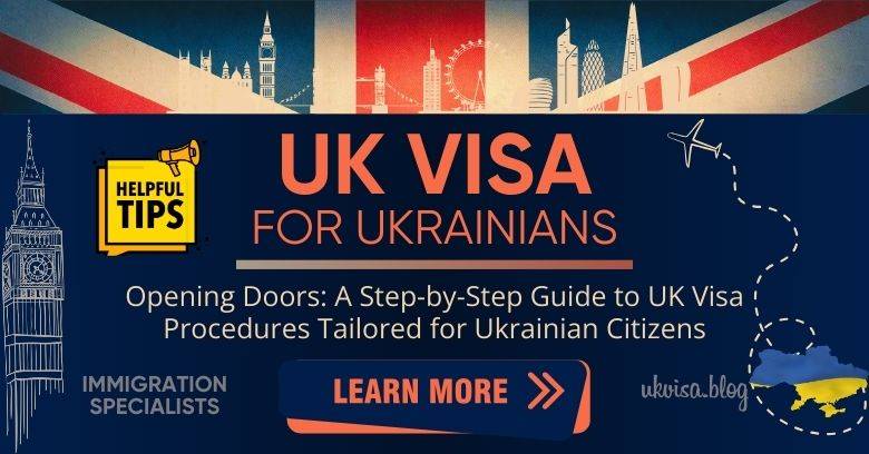 UK Visa for Ukrainian Citizens 2024 Expert Guidance & Tips