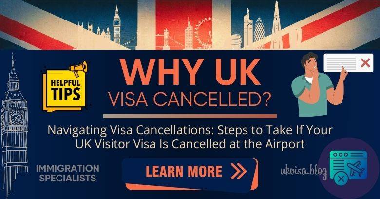 Why UK Visitor Visa Cancelled 2024 Expert Guidance & Tips