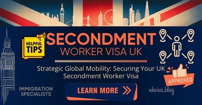 UK Secondment Worker Visa GMB Expert Guidance