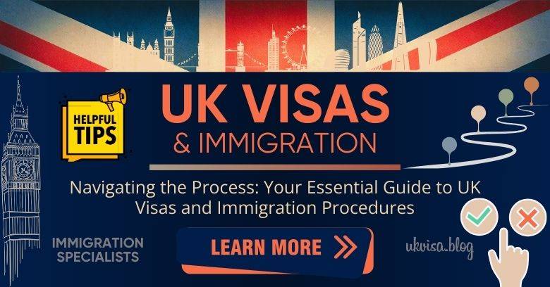 UK Visas and Immigration Your Essential Guide