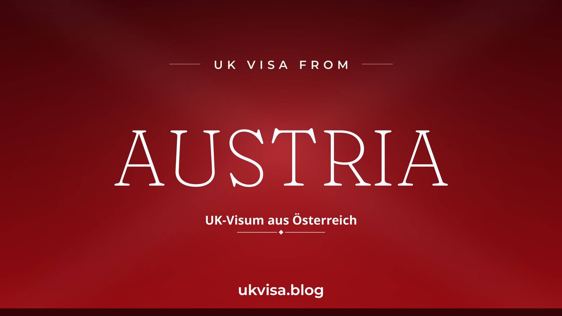 UK visa from Austria featured image — Austria in white serif type with the German line "UK-Visum aus Österreich" on a dark red national-colour background