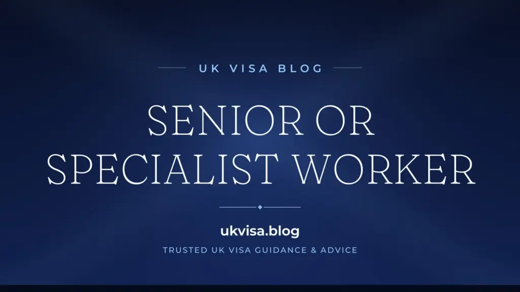 Senior Or Specialist Worker Visa Uk 2026: Complete Requirements &Amp;Amp; Application Guide