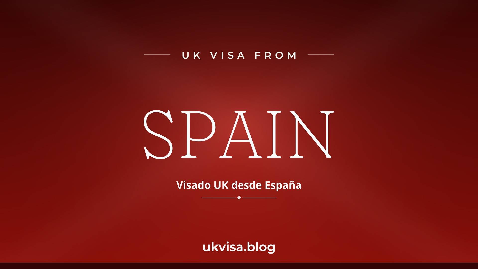 UK visa from Spain featured image — Spain in white serif type with the Spanish line "Visado UK desde España" on a dark red national-colour background