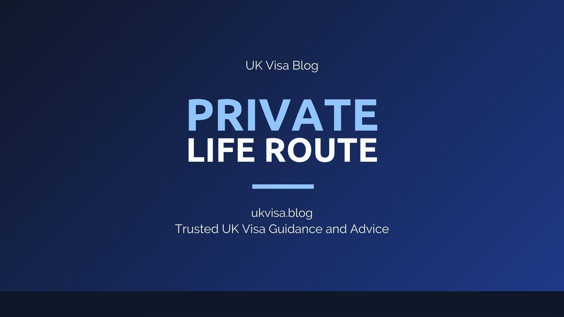Private Life Route Visa UK - Requirements, ILR Pathways and How to Apply