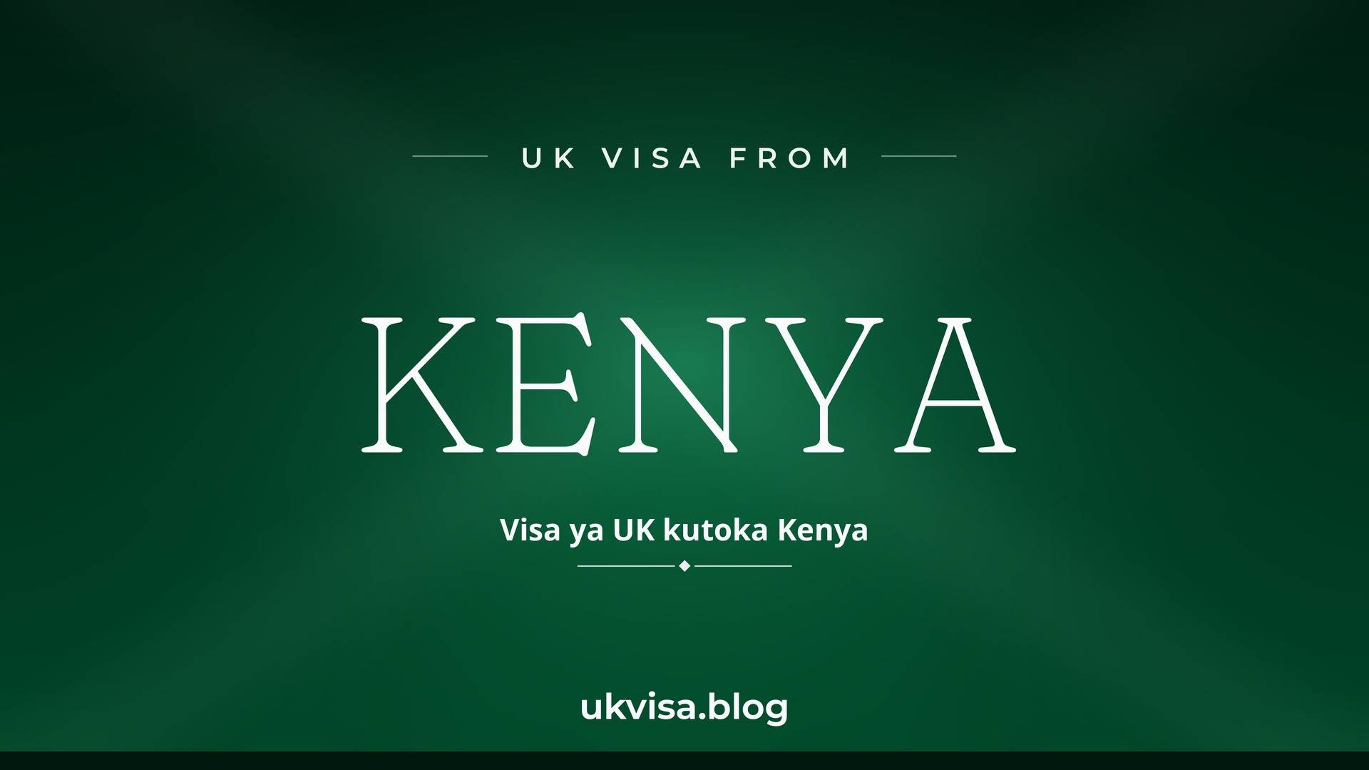 UK visa from Kenya featured image — Kenya in white serif type with the Swahili line "Visa ya UK kutoka Kenya" on a dark green national-colour background