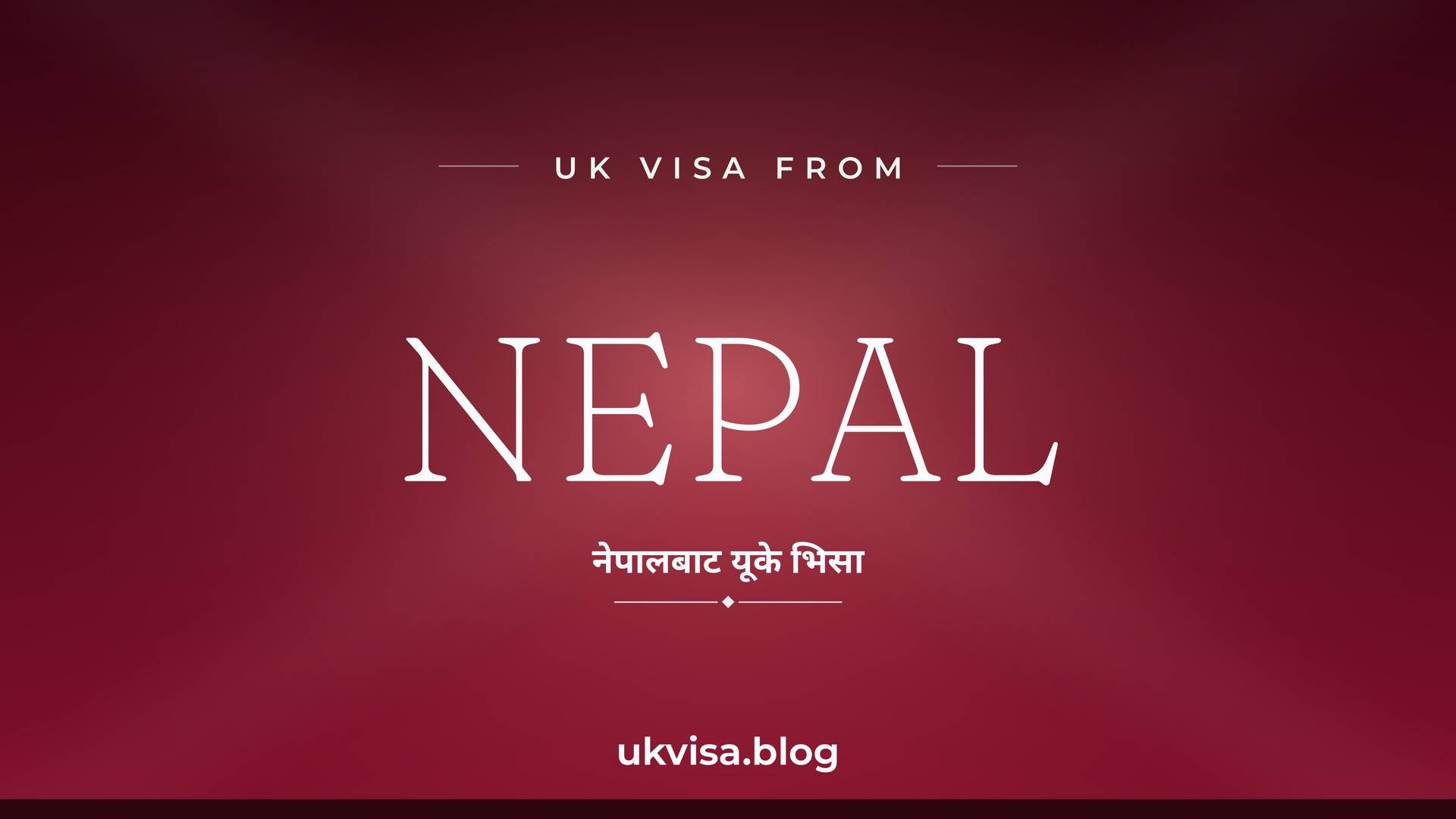UK visa from Nepal featured image — Nepal in white serif type with the Nepali line "नेपालबाट यूके भिसा" on a dark crimson national-colour background