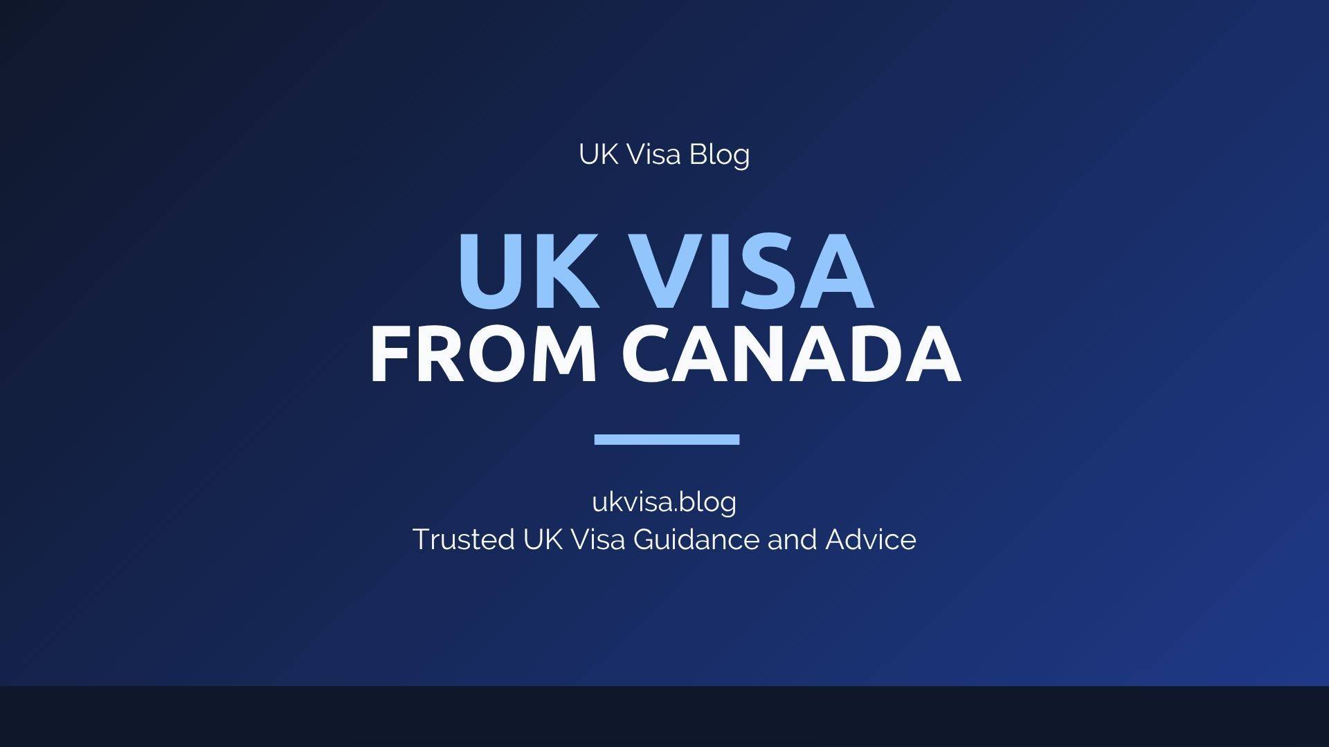 UK visa from Canada 2026 — ETA, study, work and fees guide