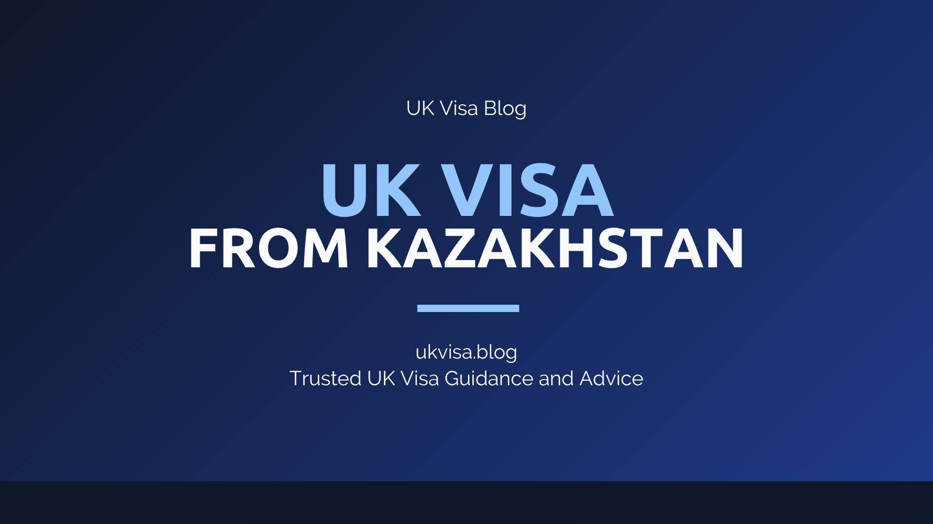 UK visa from Kazakhstan 2026 — fees, grant rates and how to apply