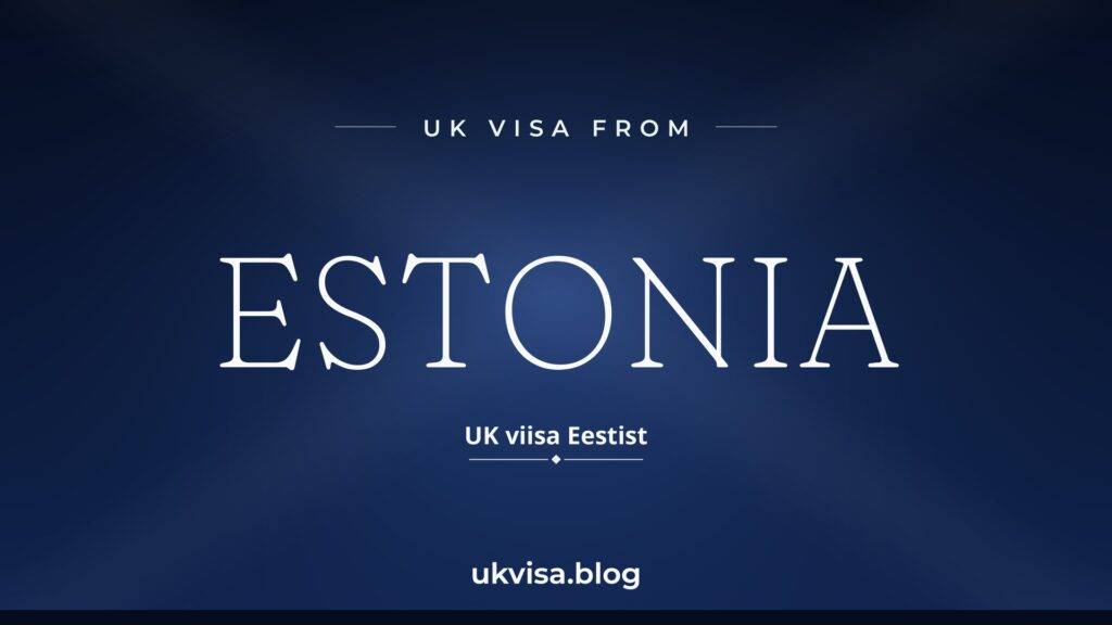 UK Visa from Estonia: Requirements, ETA & Fees 2026 2 UK Visa from Estonia: Requirements, ETA & Fees 2026