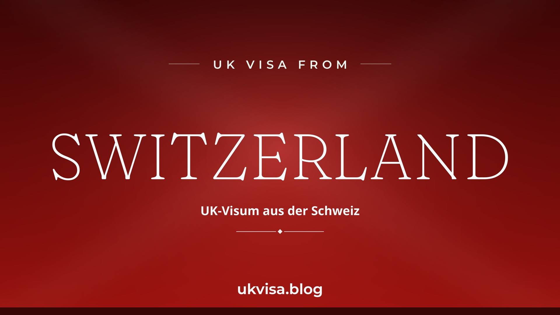 UK visa from Switzerland featured image — Switzerland in white serif type with the German line "UK-Visum aus der Schweiz" on a dark red national-colour background
