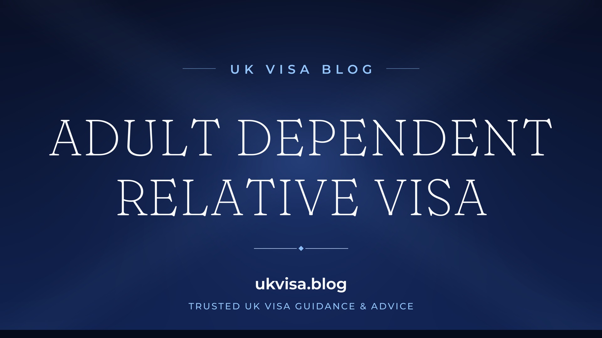 UK Visa Blog featured image — "Adult Dependent Relative Visa" in white serif type on a navy blue background with Union Jack light beams