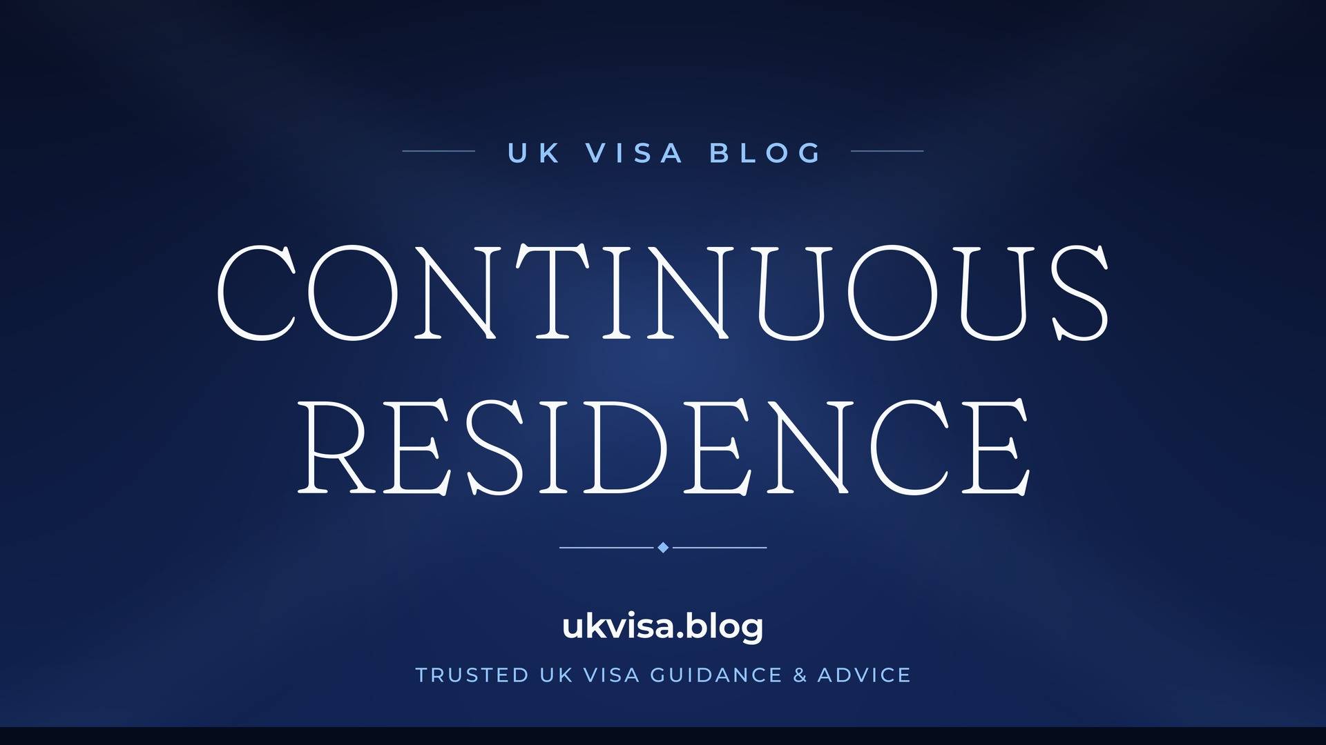 UK Visa Blog featured image — "Continuous Residence" in white serif type on a navy blue background with Union Jack light beams