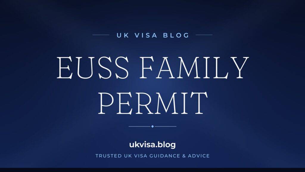 EUSS Family Permit 2026: Requirements, Guidance & How to Apply