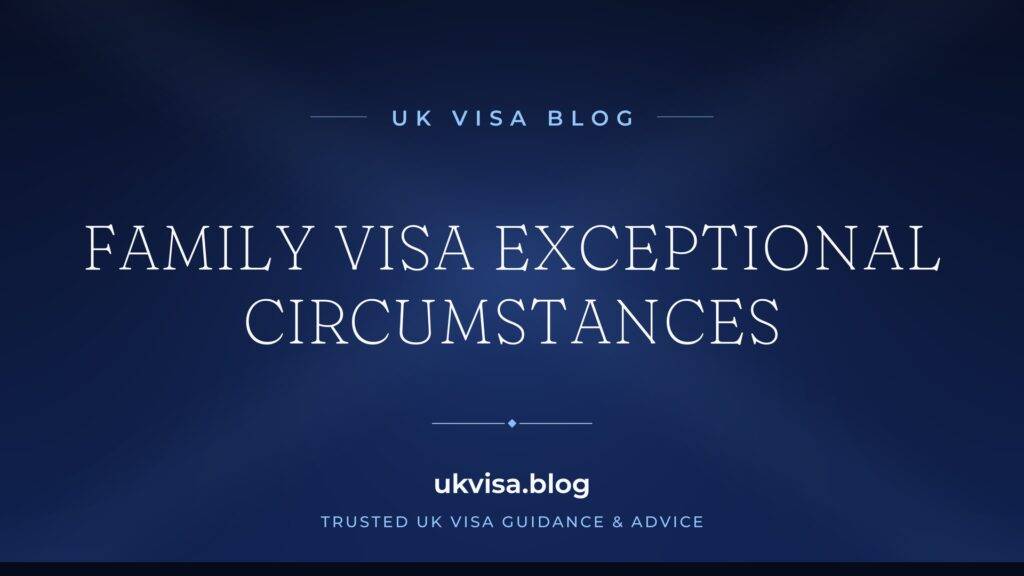 Exceptional Circumstances UK Family Visa 2026: Compassionate Grounds Guide