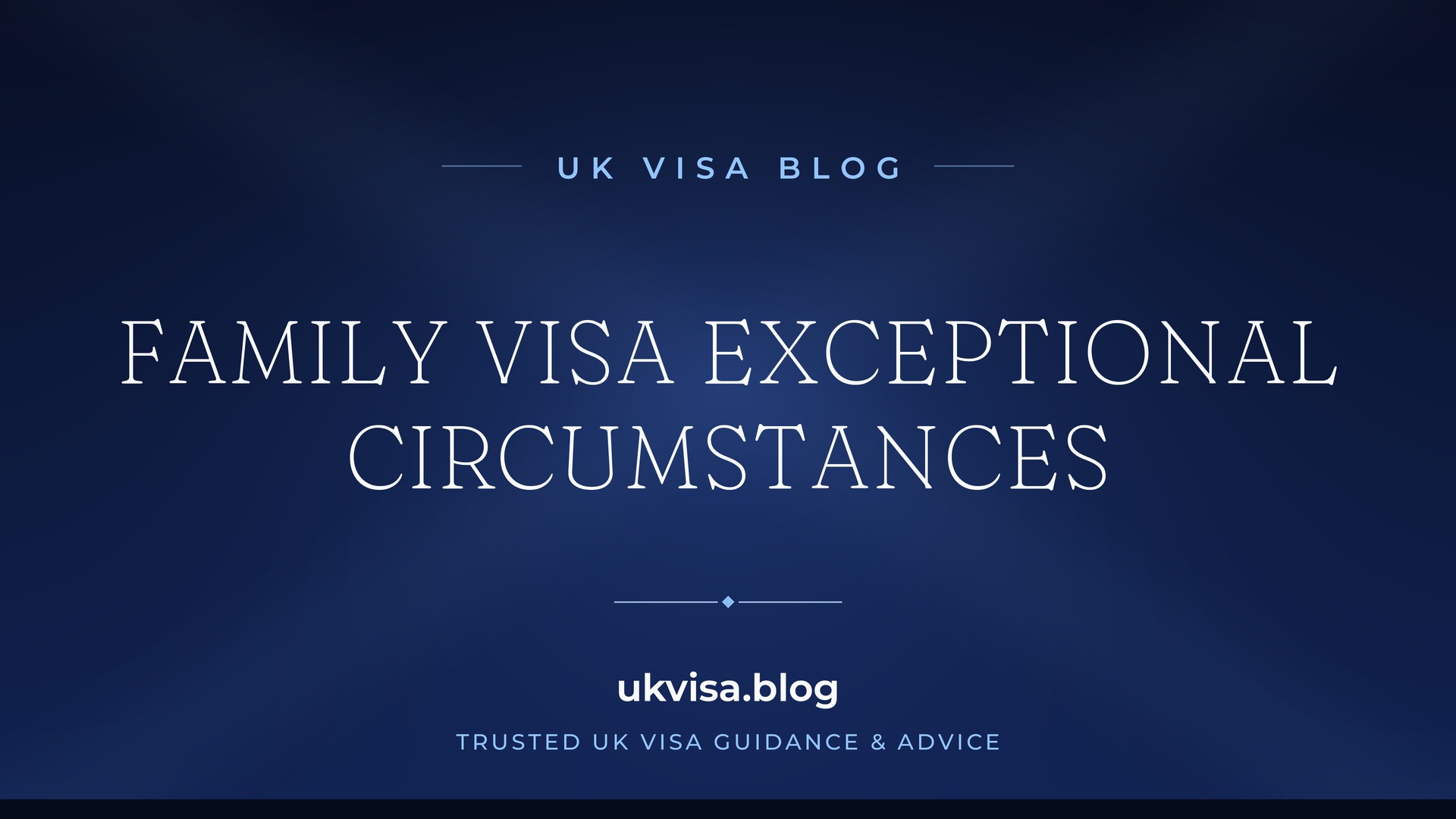 UK Visa Blog featured image — "Family Visa Exceptional Circumstances" in white serif type on a navy blue background with Union Jack light beams