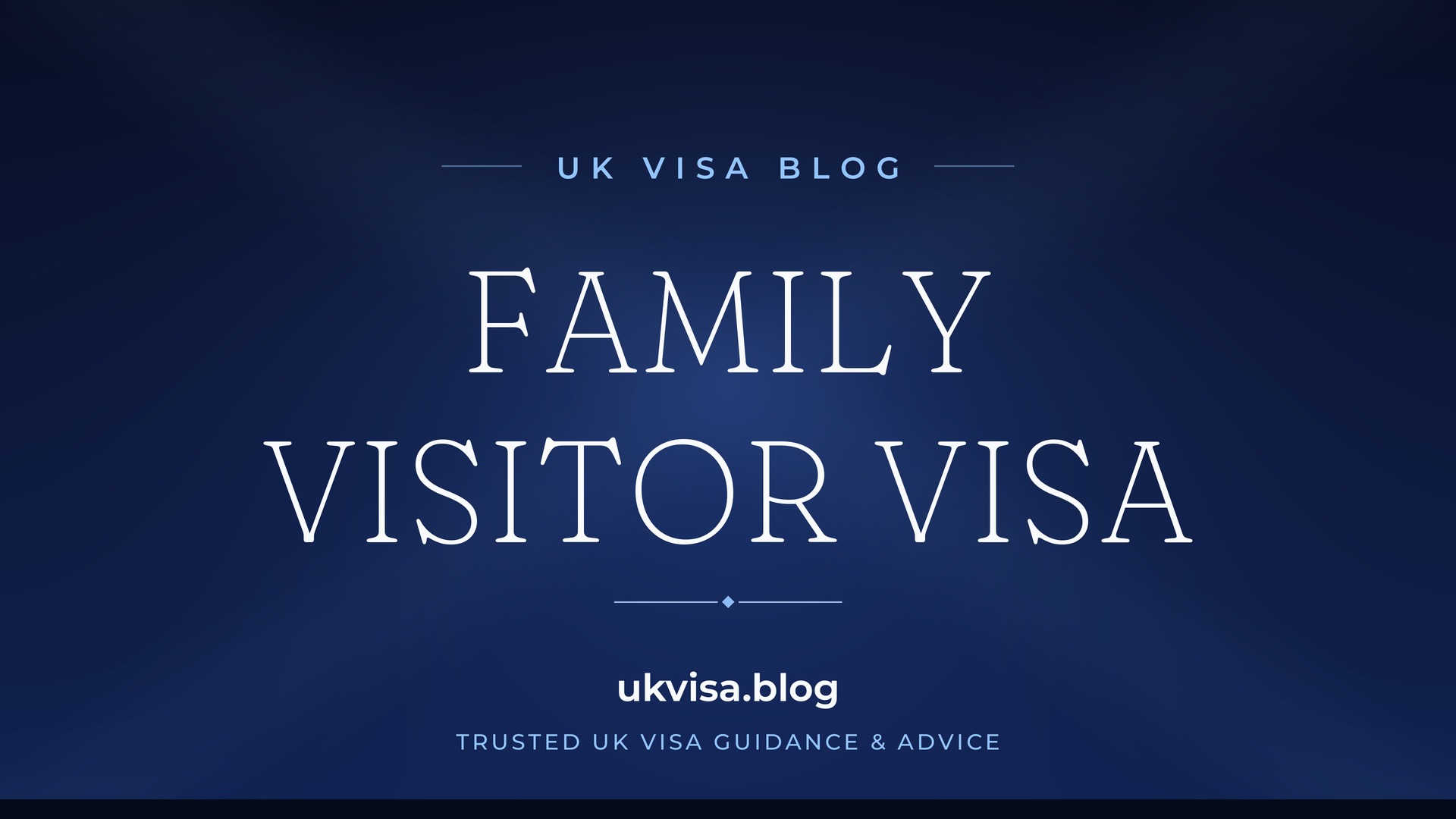 UK Visa Blog featured image — "Family Visitor Visa" in white serif type on a navy blue background with Union Jack light beams