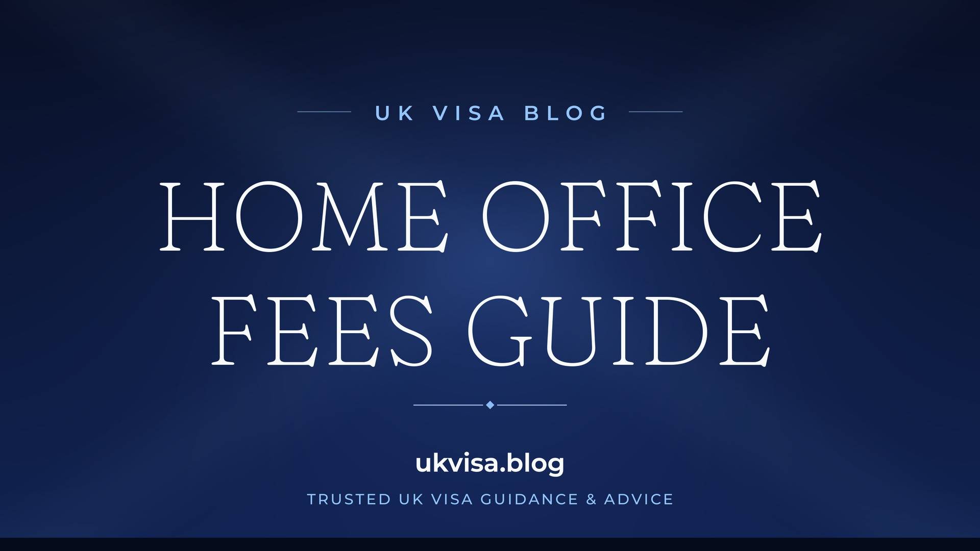 UK Visa Blog featured image — "Home Office Fees Guide" in white serif type on a navy blue background with Union Jack light beams