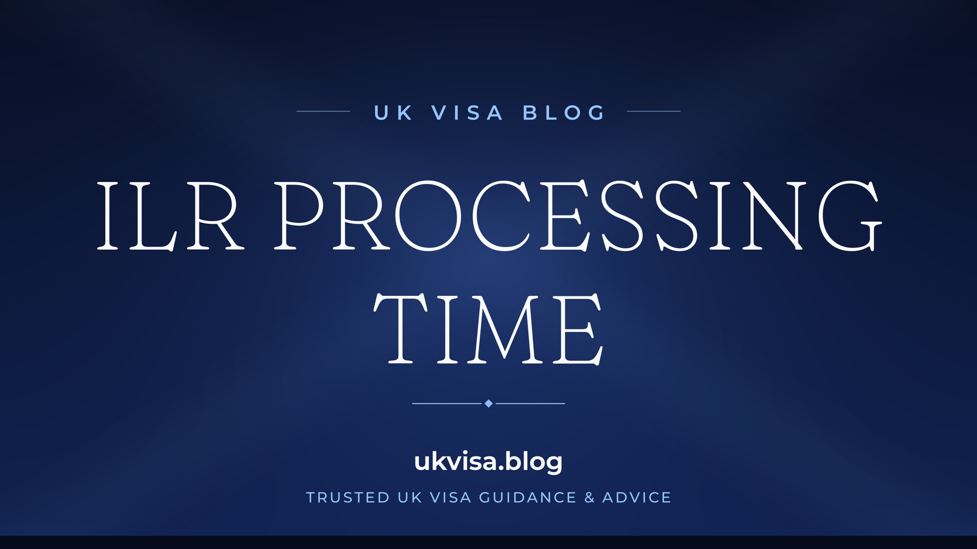 UK Visa Blog featured image — "ILR Processing Time" in white serif type on a navy blue background with Union Jack light beams