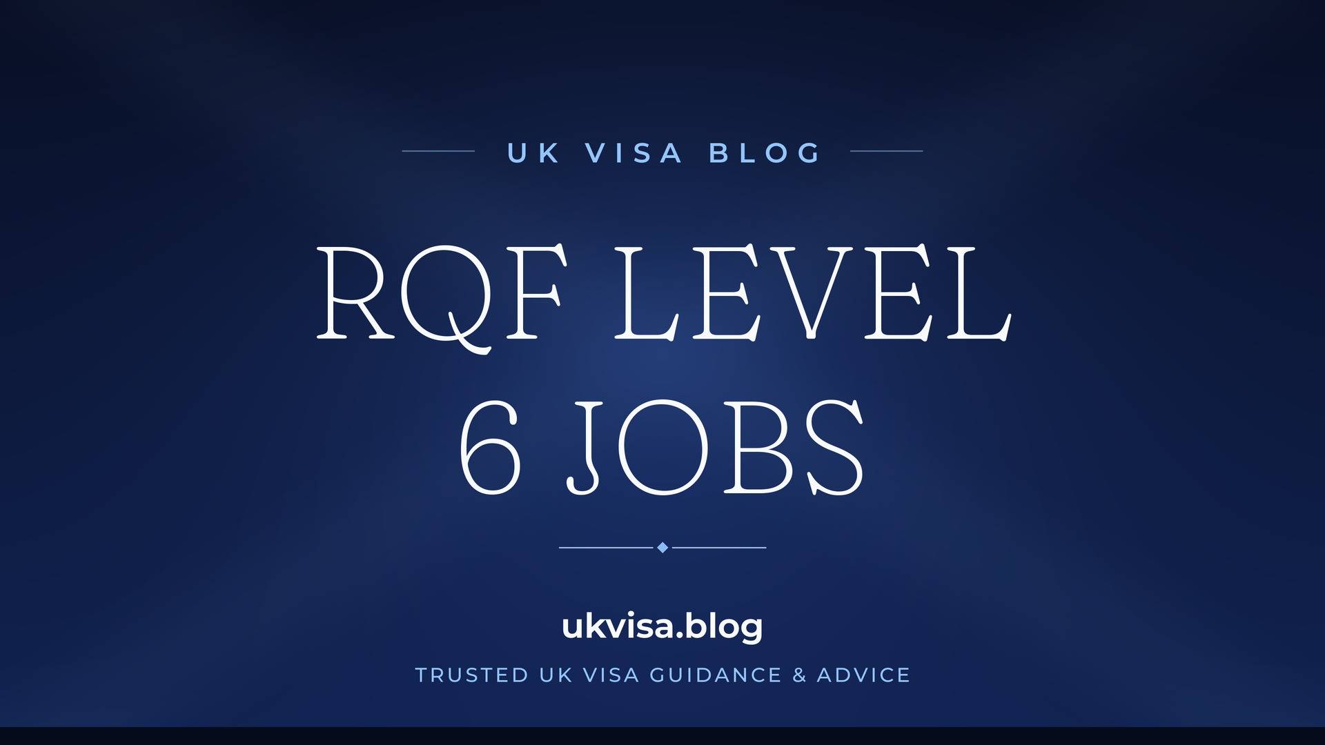 UK Visa Blog featured image — "RQF Level 6 Jobs" in white serif type on a navy blue background with Union Jack light beams