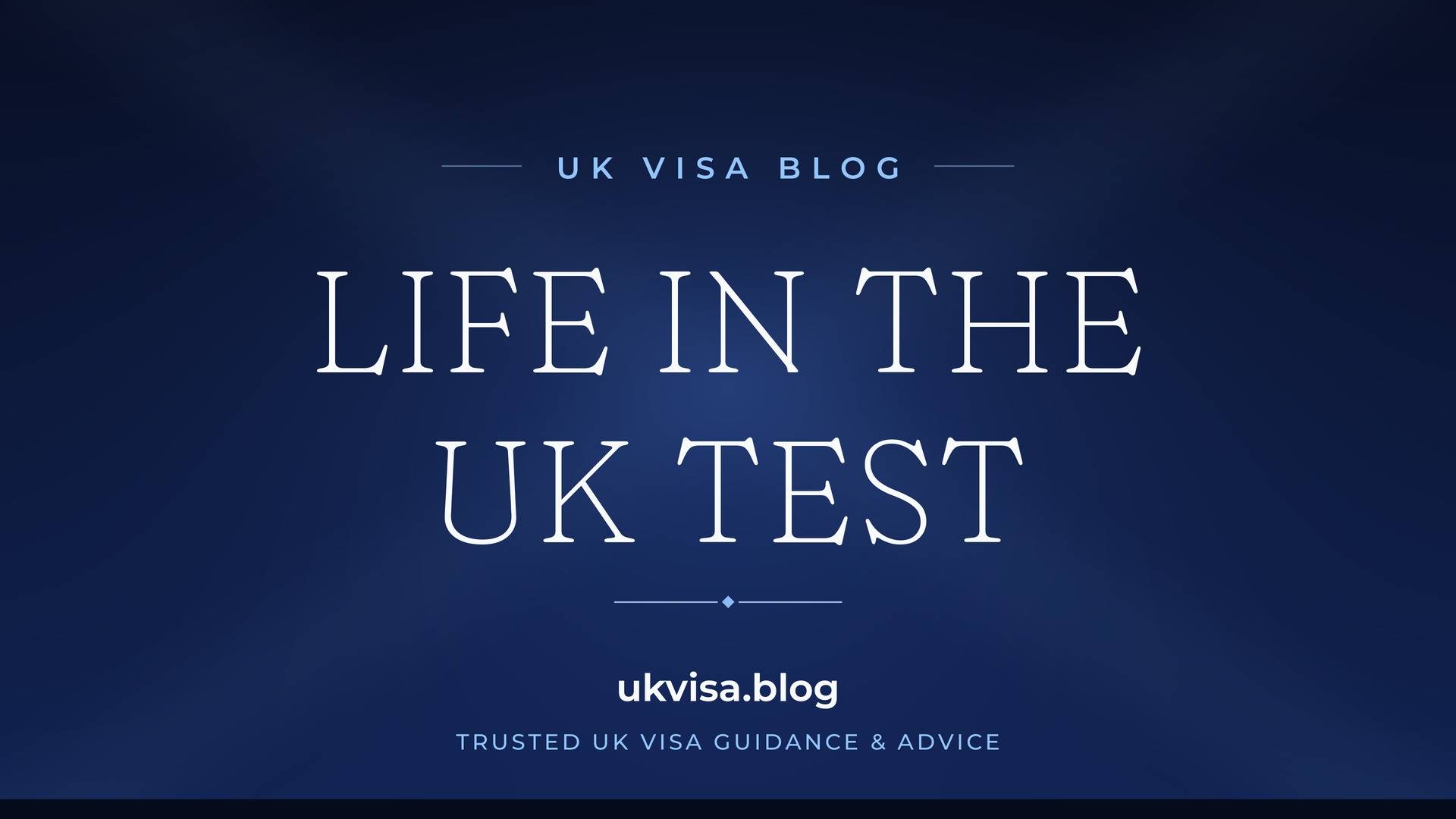 UK Visa Blog featured image — "Life in the UK Test" in white serif type on a navy blue background with Union Jack light beams