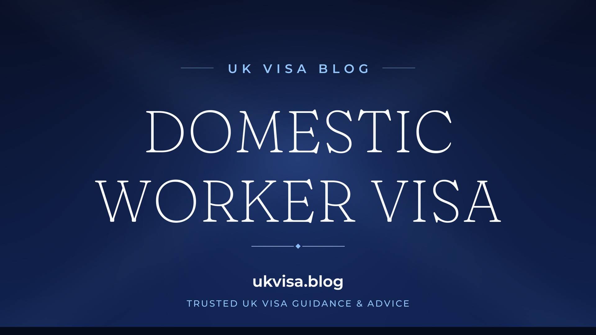 UK Visa Blog featured image — "Domestic Worker Visa" in white serif type on a navy blue background with Union Jack light beams