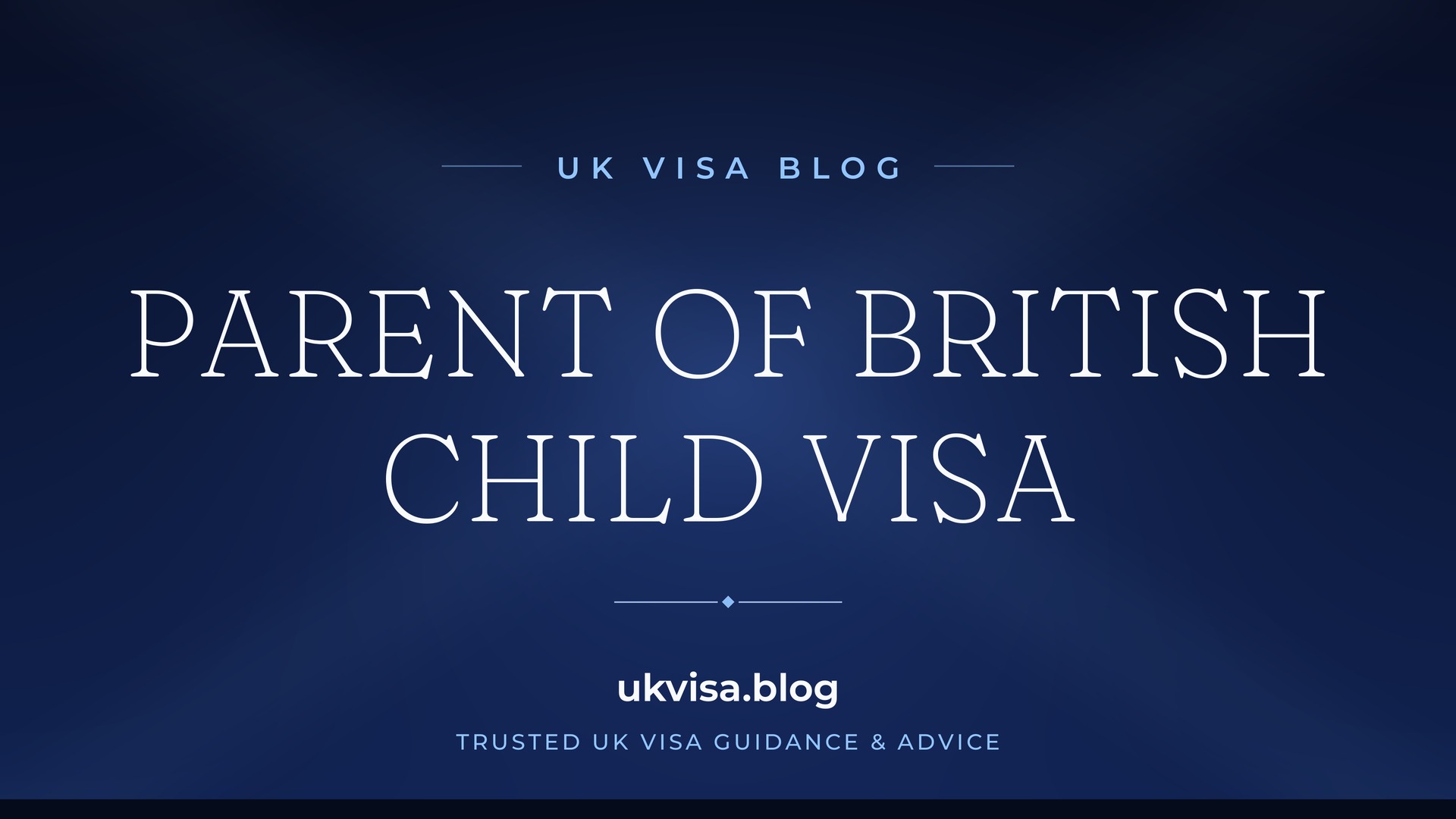 UK Visa Blog featured image — "Parent of British Child Visa" in white serif type on a navy blue background with Union Jack light beams