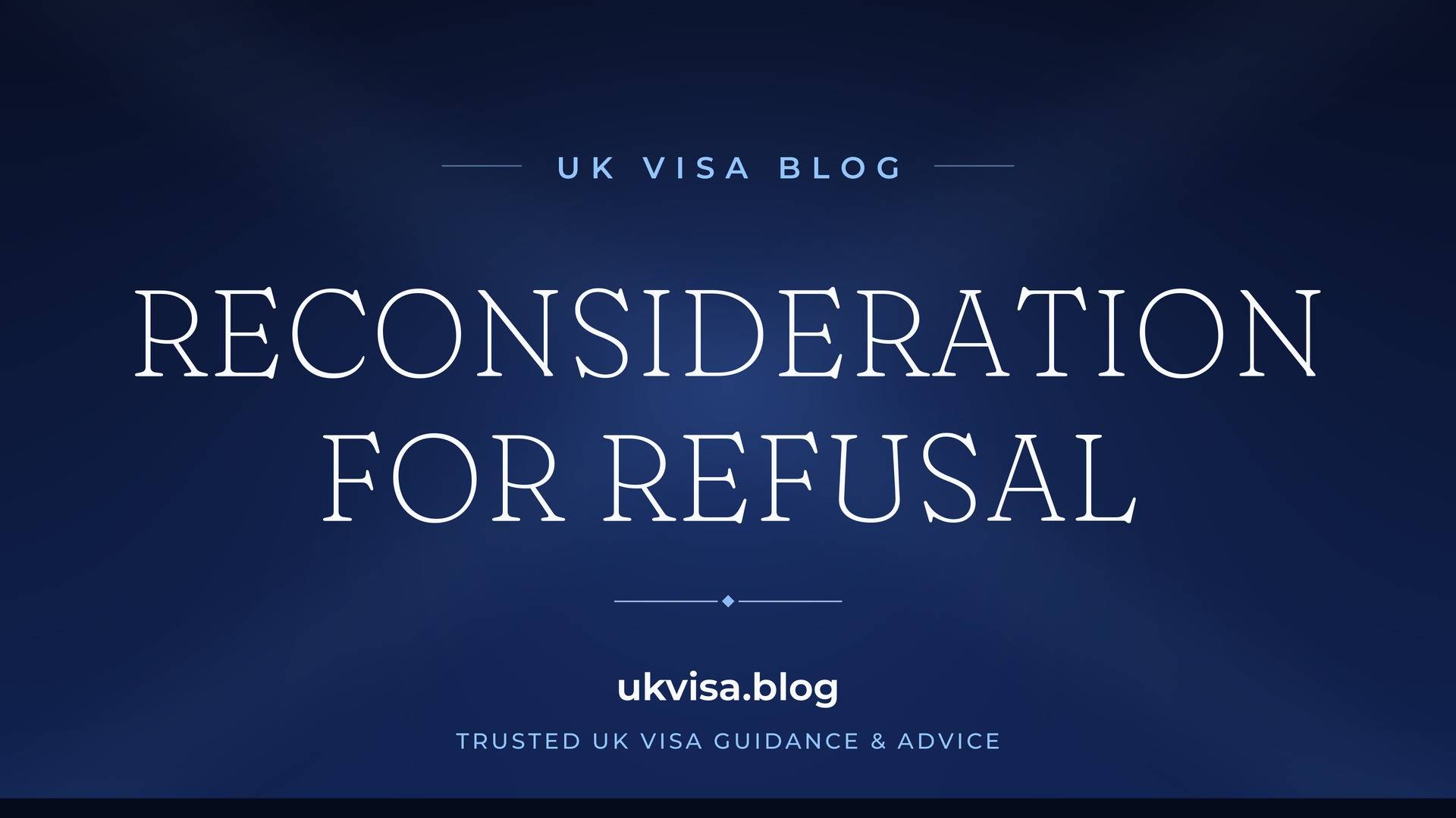 UK Visa Blog featured image — "Reconsideration for Refusal" in white serif type on a navy blue background with Union Jack light beams