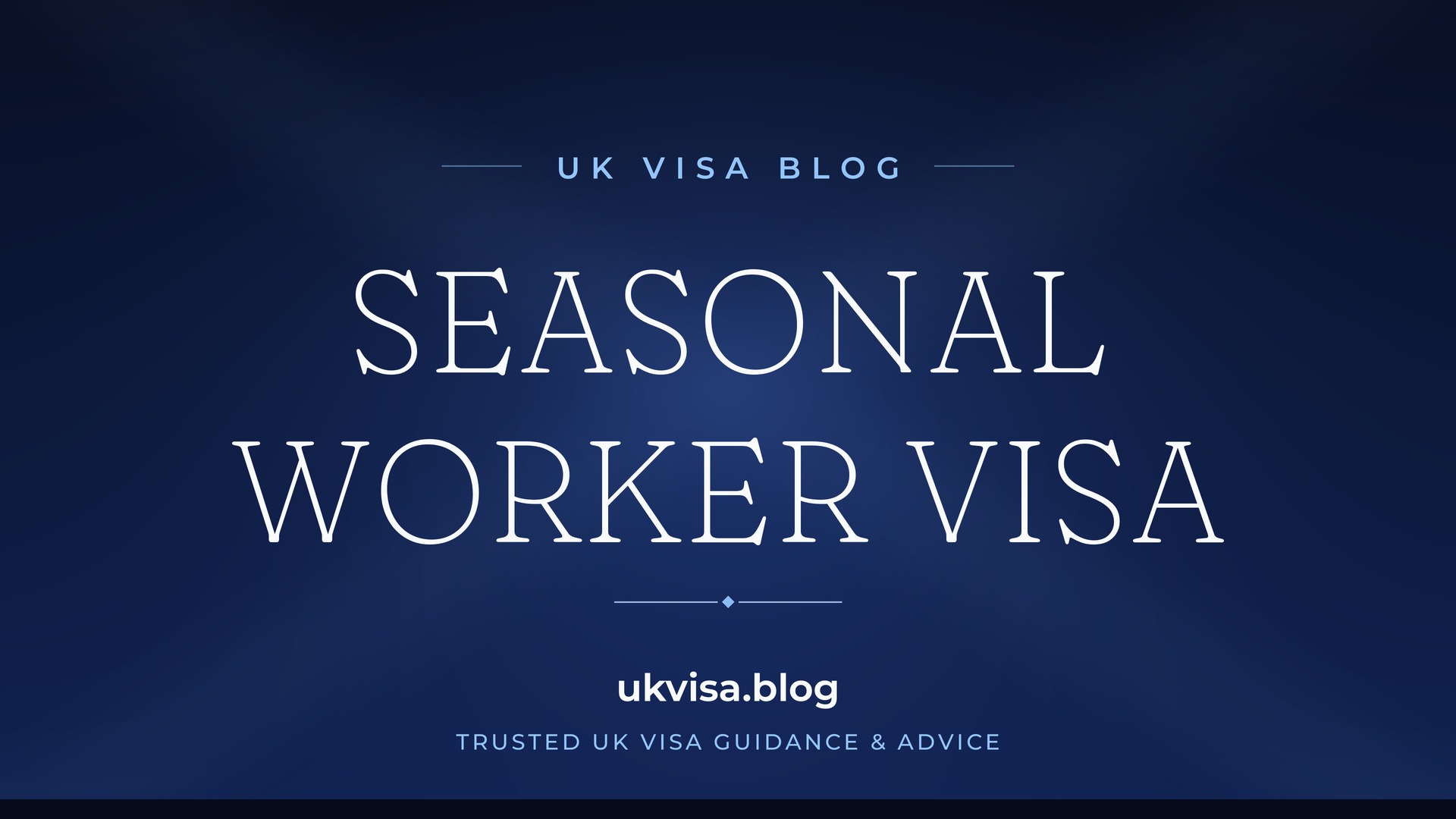 UK Visa Blog featured image — "Seasonal Worker Visa" in white serif type on a navy blue background with Union Jack light beams