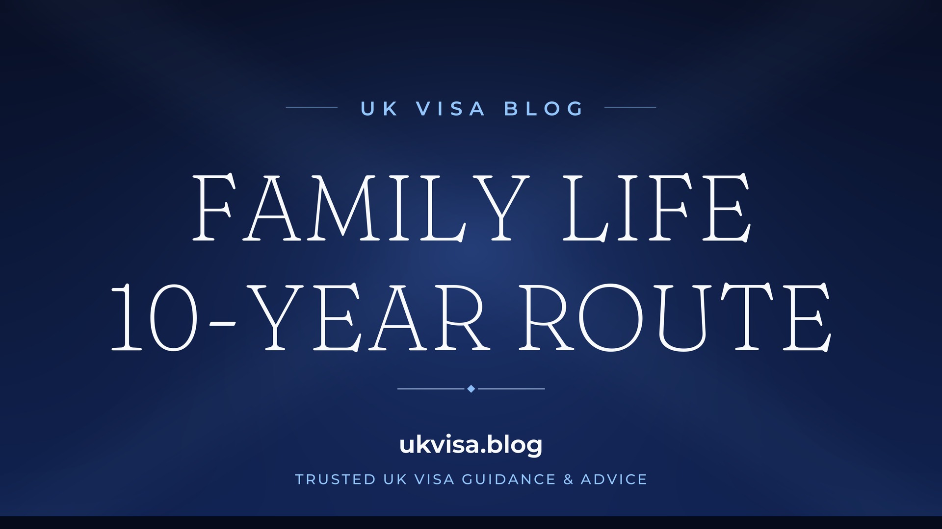 UK Visa Blog featured image — "Family Life 10-Year Route" in white serif type on a navy blue background with Union Jack light beams